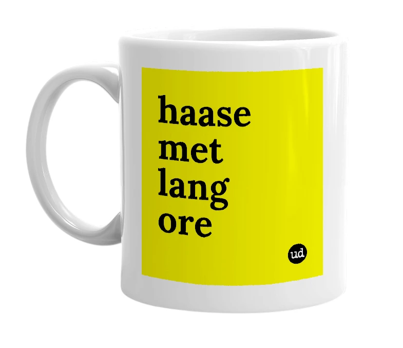 White mug with 'haase met lang ore' in bold black letters