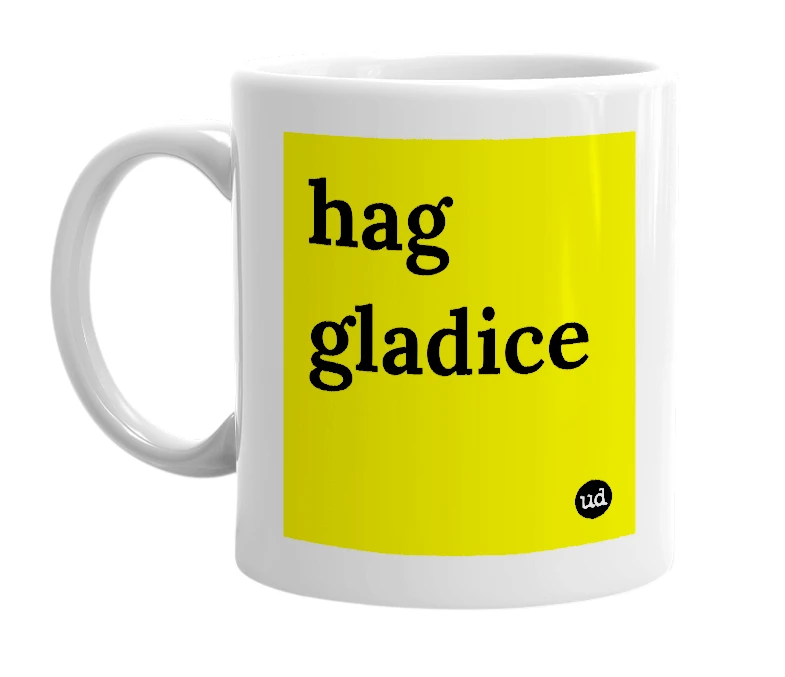 White mug with 'hag gladice' in bold black letters