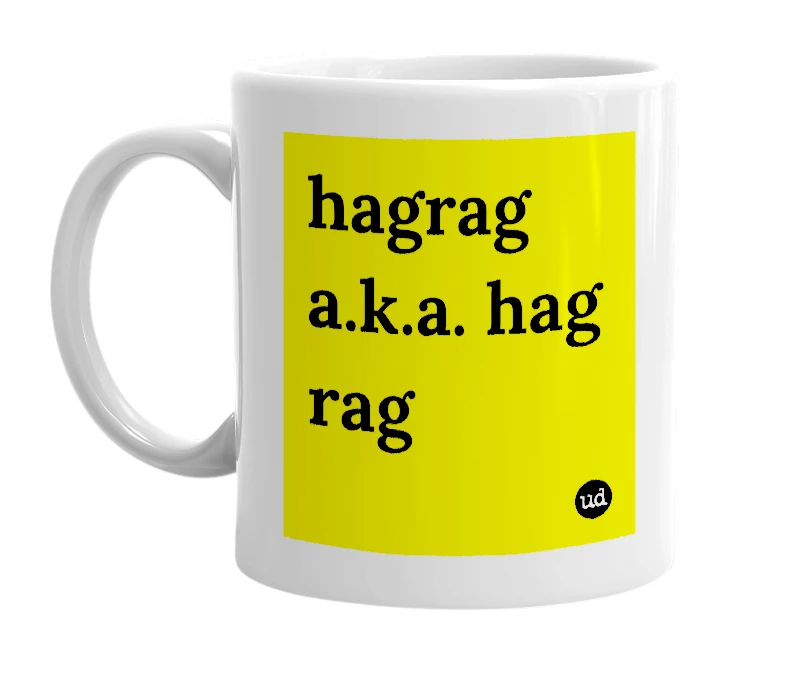 White mug with 'hagrag a.k.a. hag rag' in bold black letters