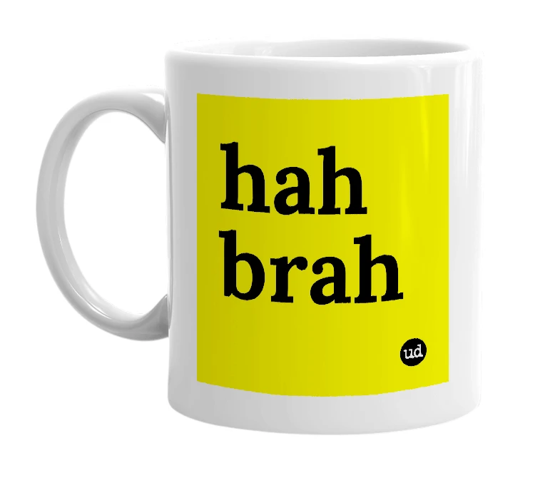 White mug with 'hah brah' in bold black letters