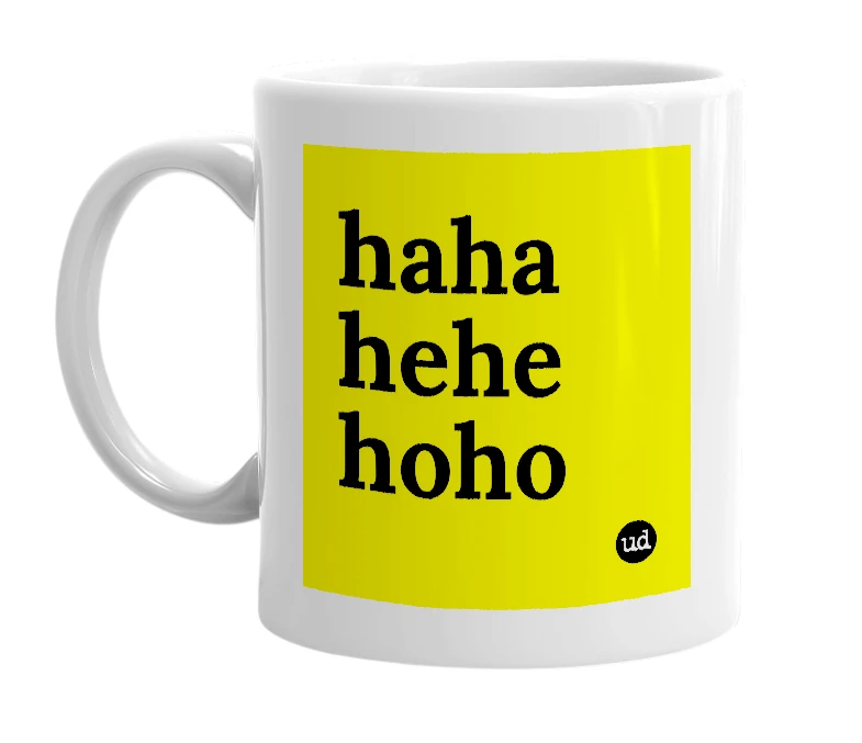 White mug with 'haha hehe hoho' in bold black letters