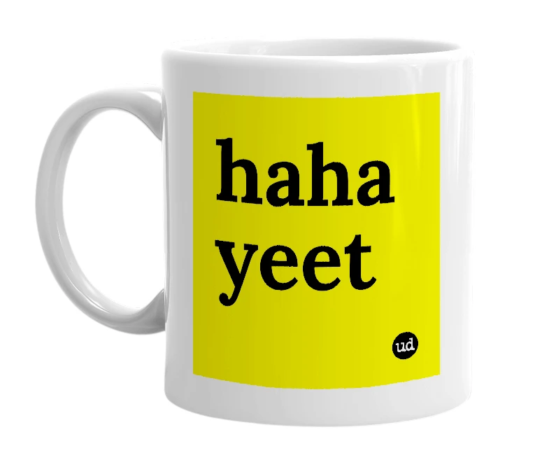 White mug with 'haha yeet' in bold black letters