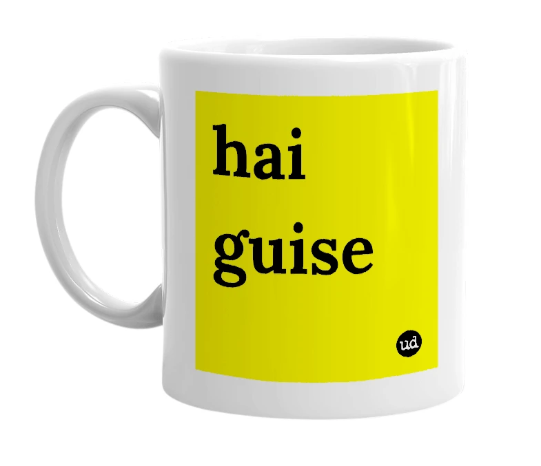 White mug with 'hai guise' in bold black letters