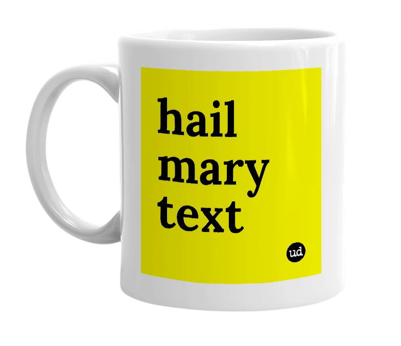 White mug with 'hail mary text' in bold black letters