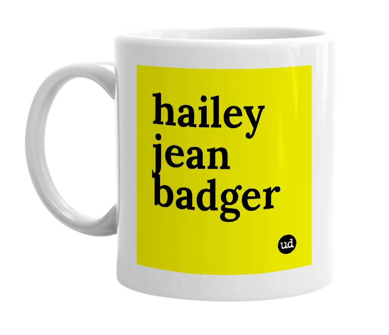 White mug with 'hailey jean badger' in bold black letters