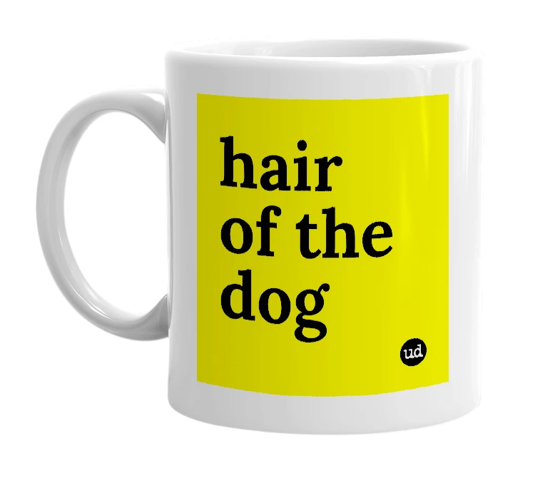 White mug with 'hair of the dog' in bold black letters