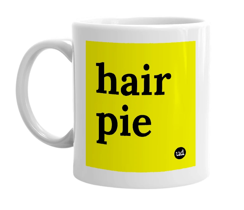 White mug with 'hair pie' in bold black letters