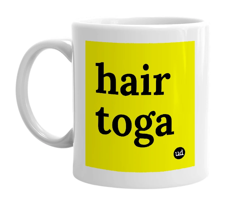 White mug with 'hair toga' in bold black letters