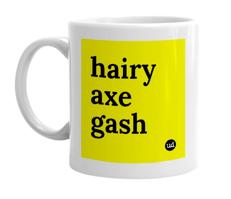 White mug with 'hairy axe gash' in bold black letters