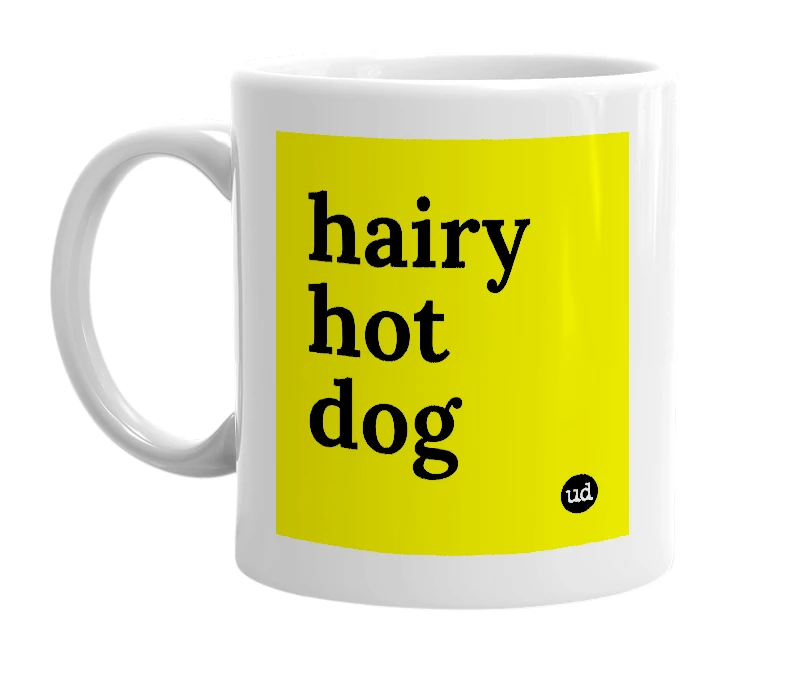 White mug with 'hairy hot dog' in bold black letters