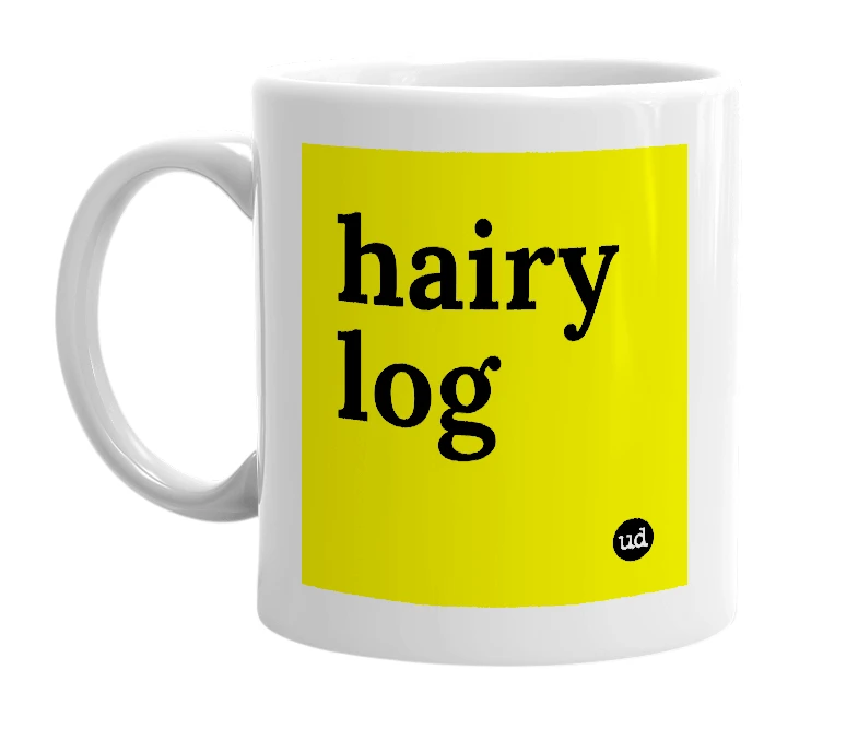 White mug with 'hairy log' in bold black letters