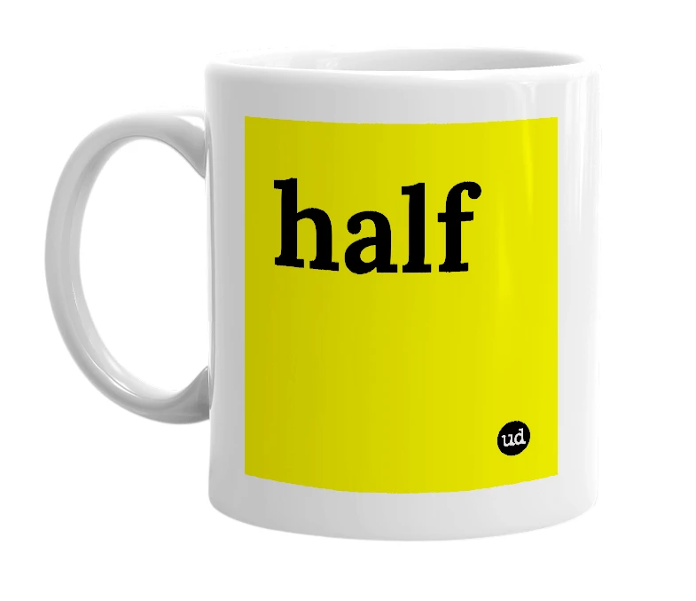 White mug with 'half' in bold black letters