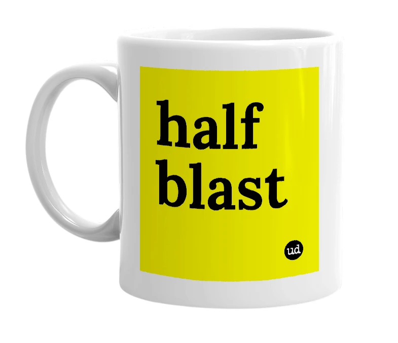 White mug with 'half blast' in bold black letters
