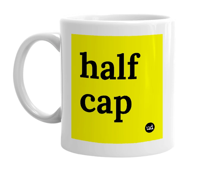 White mug with 'half cap' in bold black letters