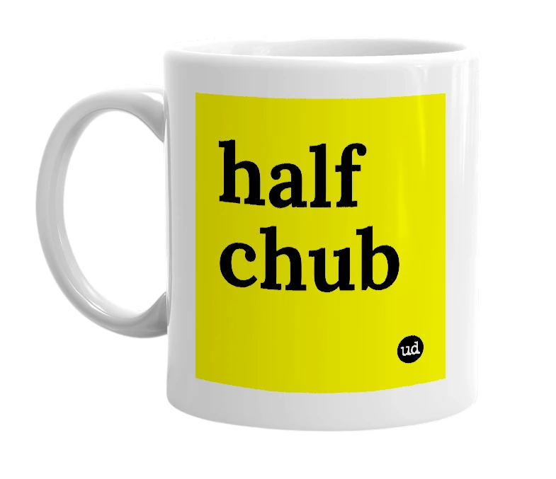 White mug with 'half chub' in bold black letters