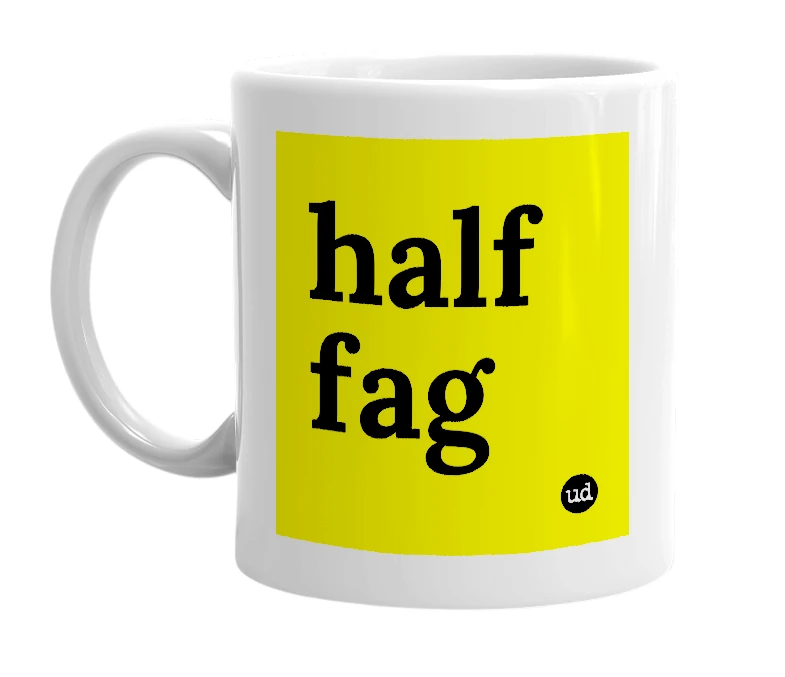 White mug with 'half fag' in bold black letters