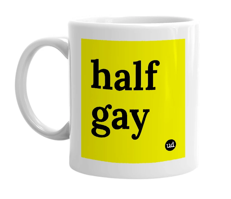 White mug with 'half gay' in bold black letters