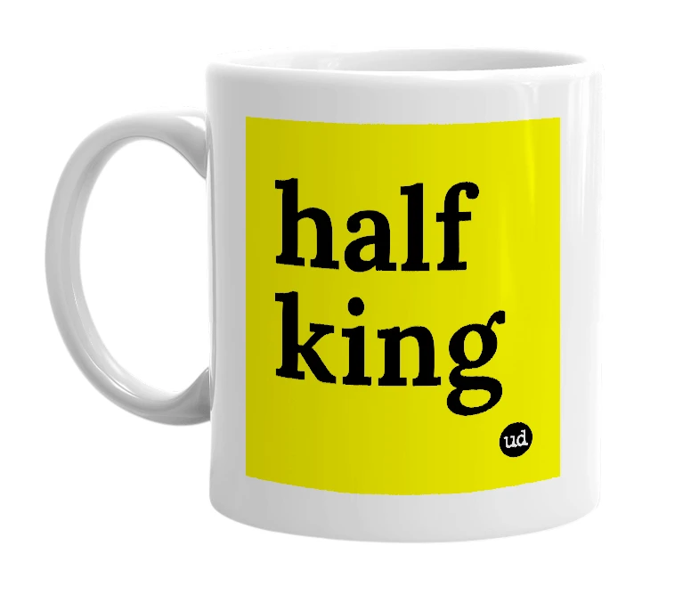 White mug with 'half king' in bold black letters