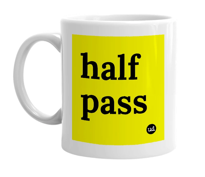 White mug with 'half pass' in bold black letters