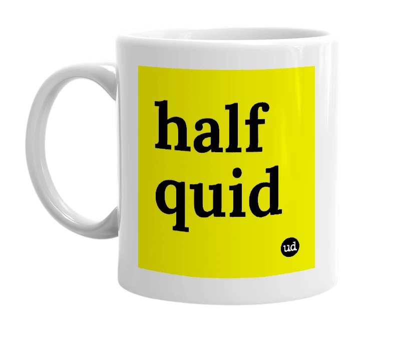 White mug with 'half quid' in bold black letters