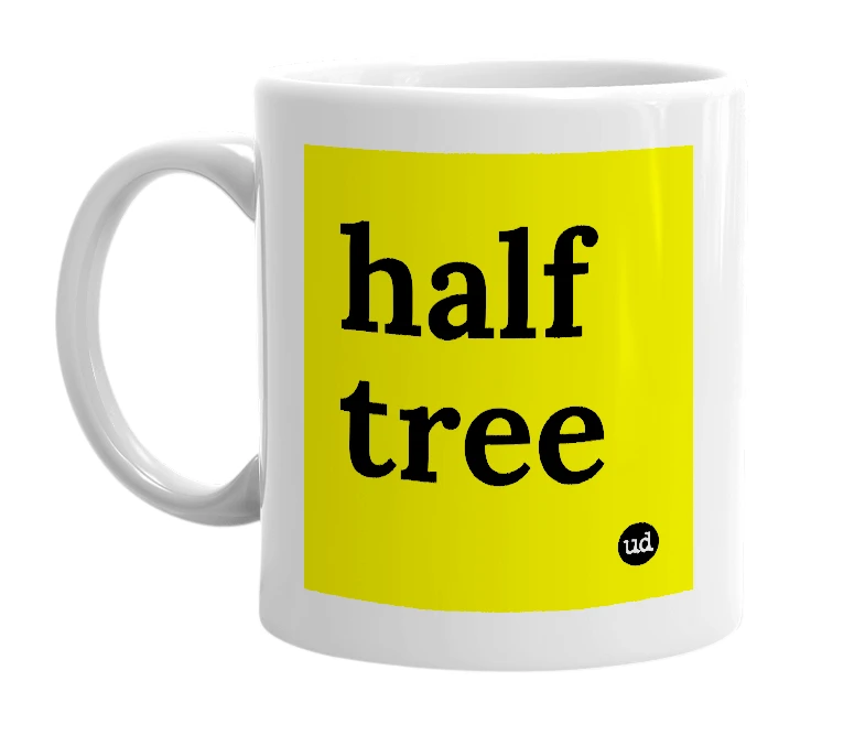 White mug with 'half tree' in bold black letters