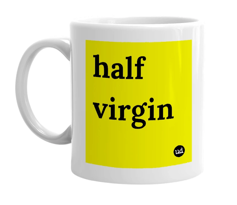 White mug with 'half virgin' in bold black letters