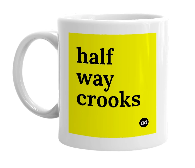 White mug with 'half way crooks' in bold black letters