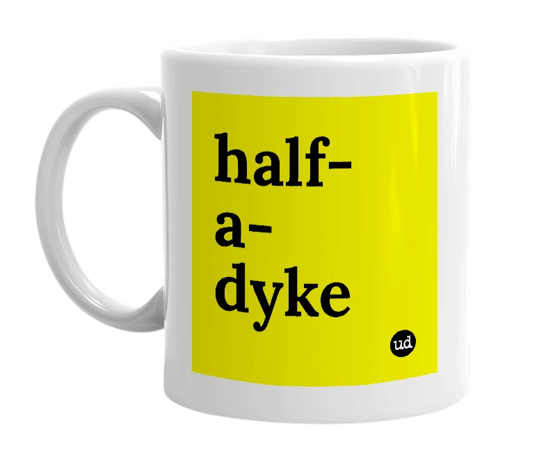 White mug with 'half-a-dyke' in bold black letters