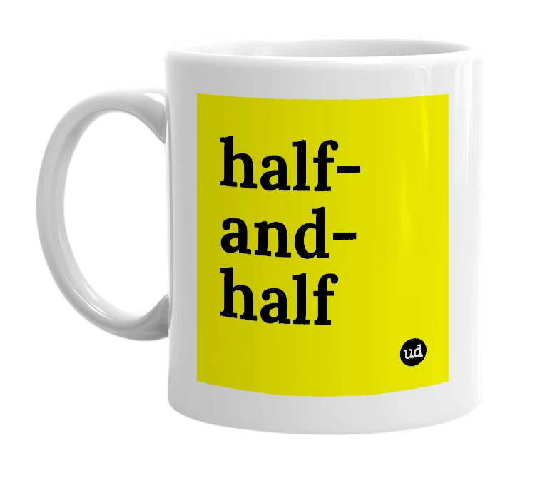 White mug with 'half-and-half' in bold black letters