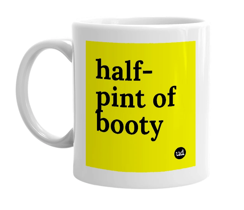 White mug with 'half-pint of booty' in bold black letters