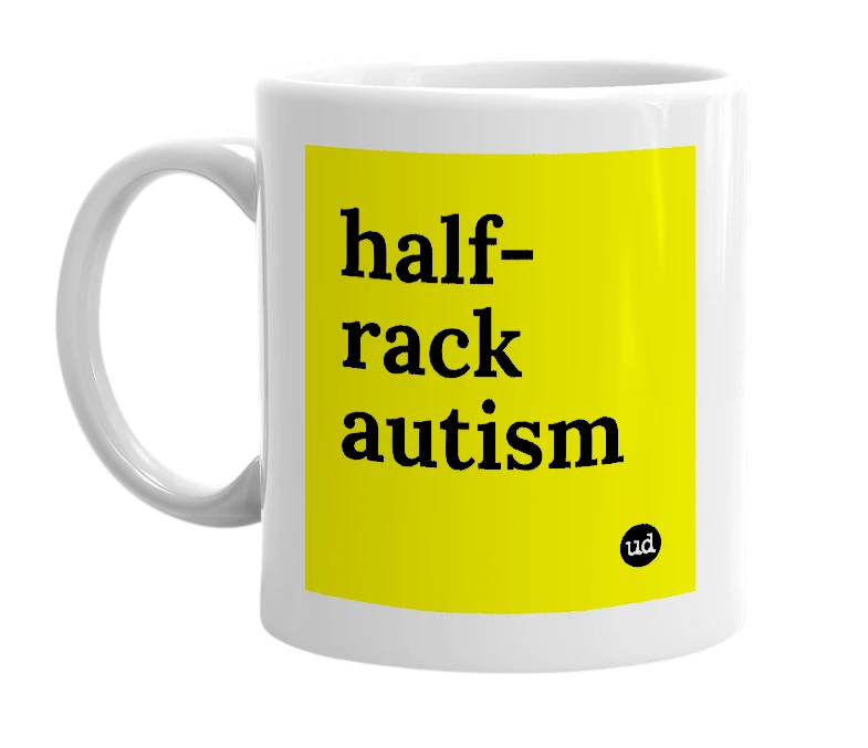 White mug with 'half-rack autism' in bold black letters