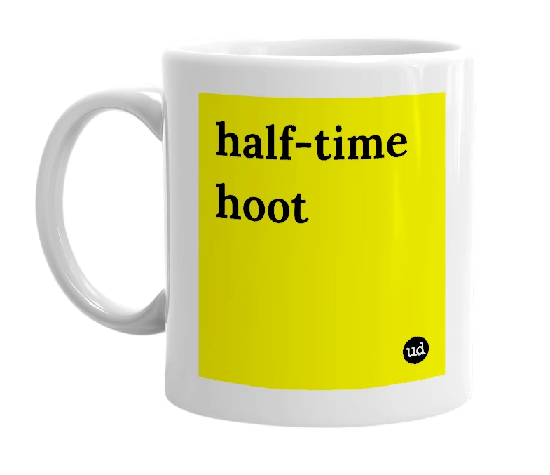 White mug with 'half-time hoot' in bold black letters