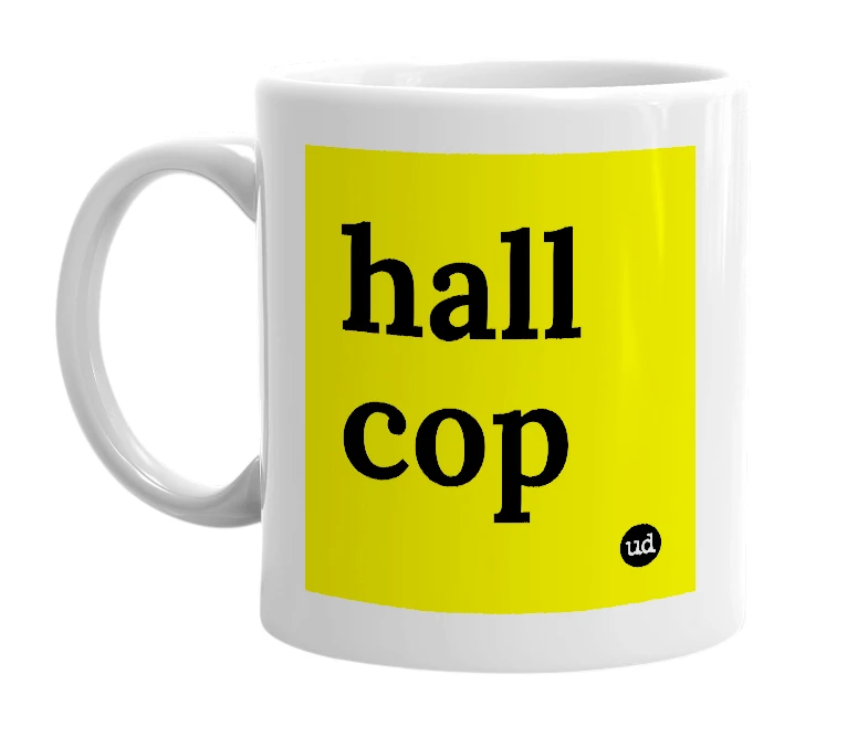 White mug with 'hall cop' in bold black letters