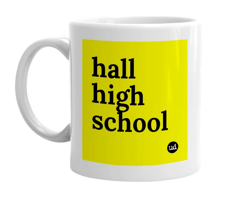 White mug with 'hall high school' in bold black letters