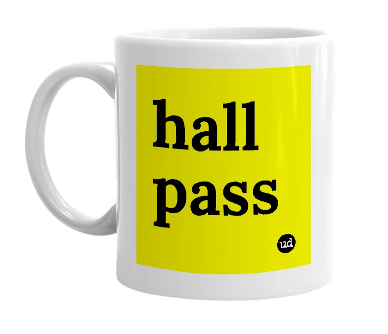 White mug with 'hall pass' in bold black letters