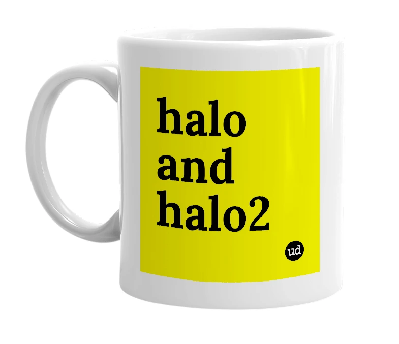 White mug with 'halo and halo2' in bold black letters