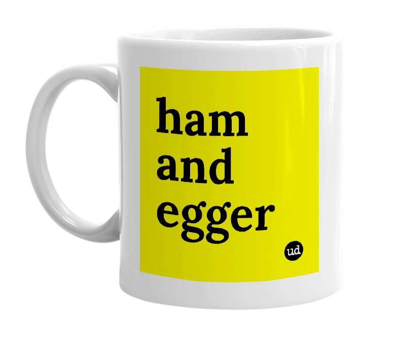 White mug with 'ham and egger' in bold black letters