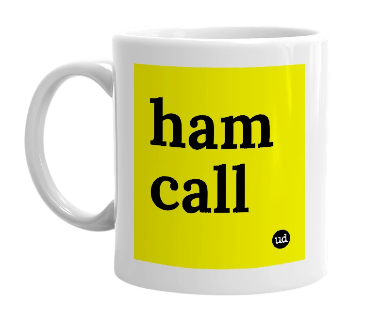 White mug with 'ham call' in bold black letters