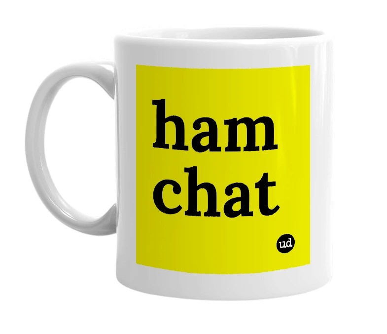 White mug with 'ham chat' in bold black letters