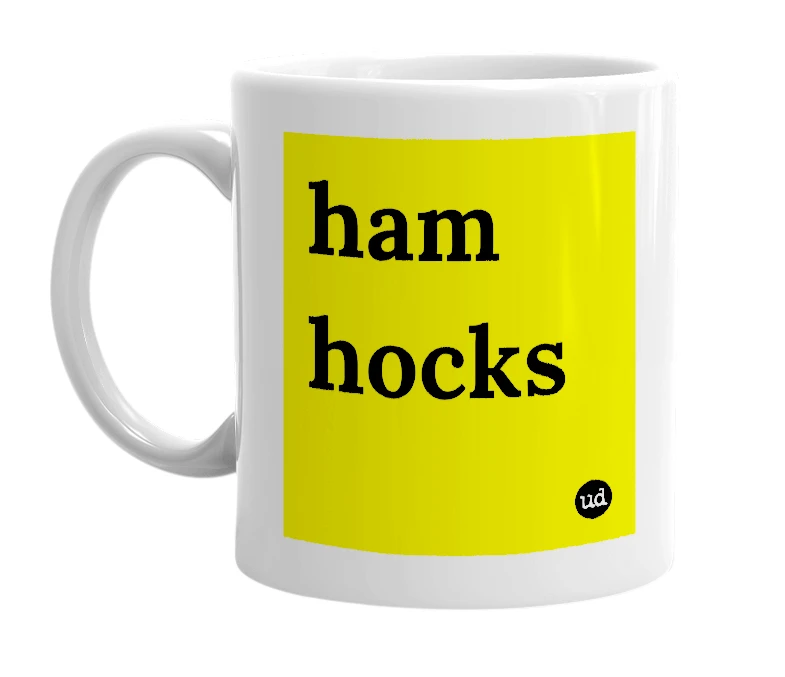White mug with 'ham hocks' in bold black letters