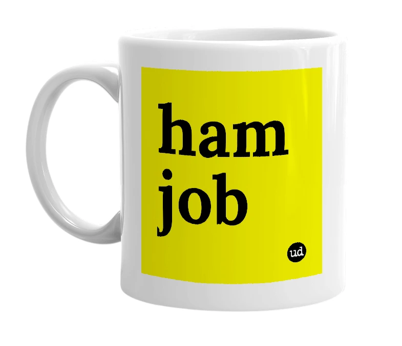 White mug with 'ham job' in bold black letters
