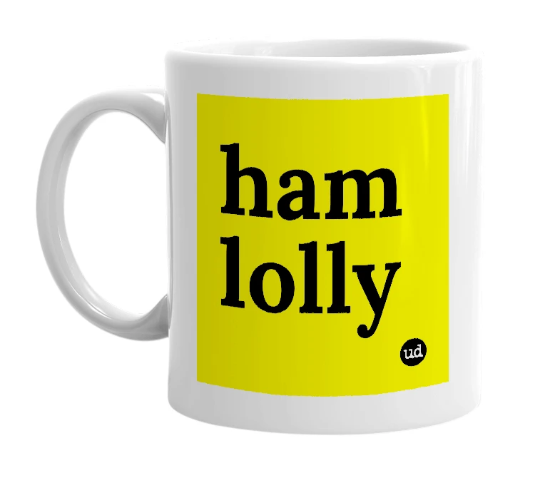 White mug with 'ham lolly' in bold black letters