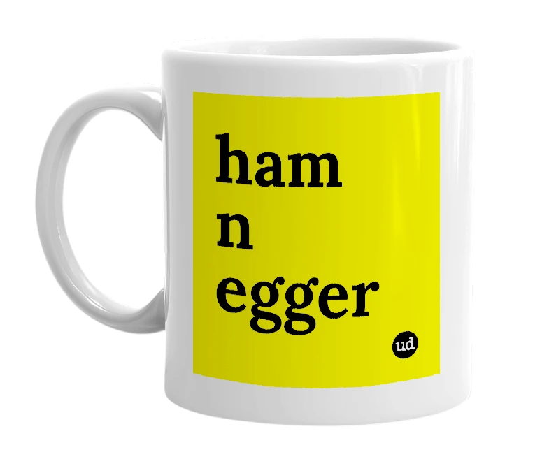 White mug with 'ham n egger' in bold black letters