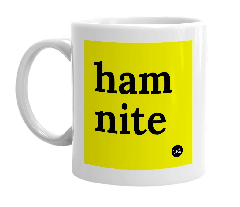 White mug with 'ham nite' in bold black letters