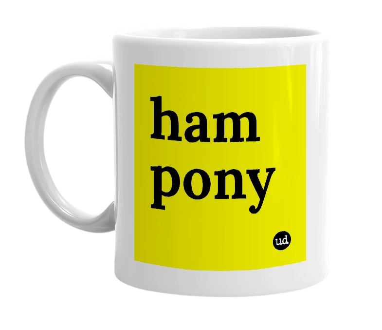 White mug with 'ham pony' in bold black letters