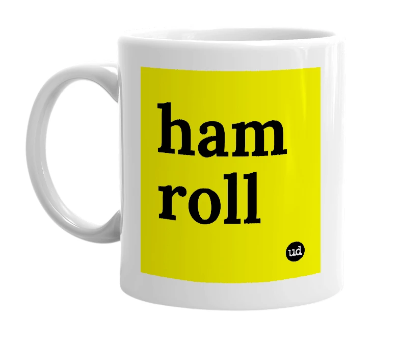 White mug with 'ham roll' in bold black letters