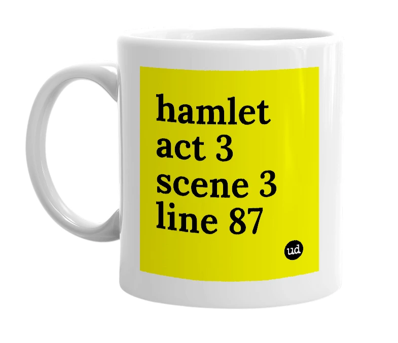 White mug with 'hamlet act 3 scene 3 line 87' in bold black letters