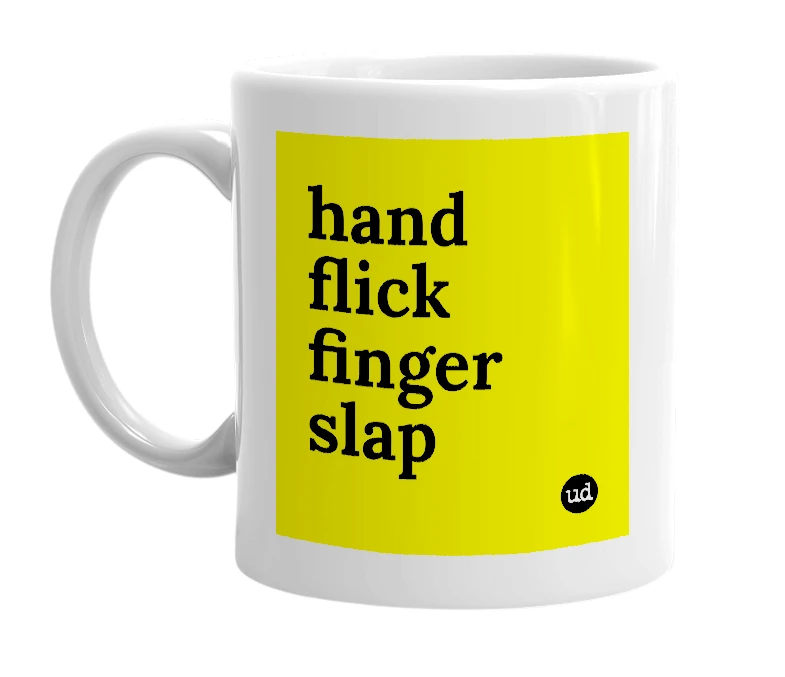 White mug with 'hand flick finger slap' in bold black letters