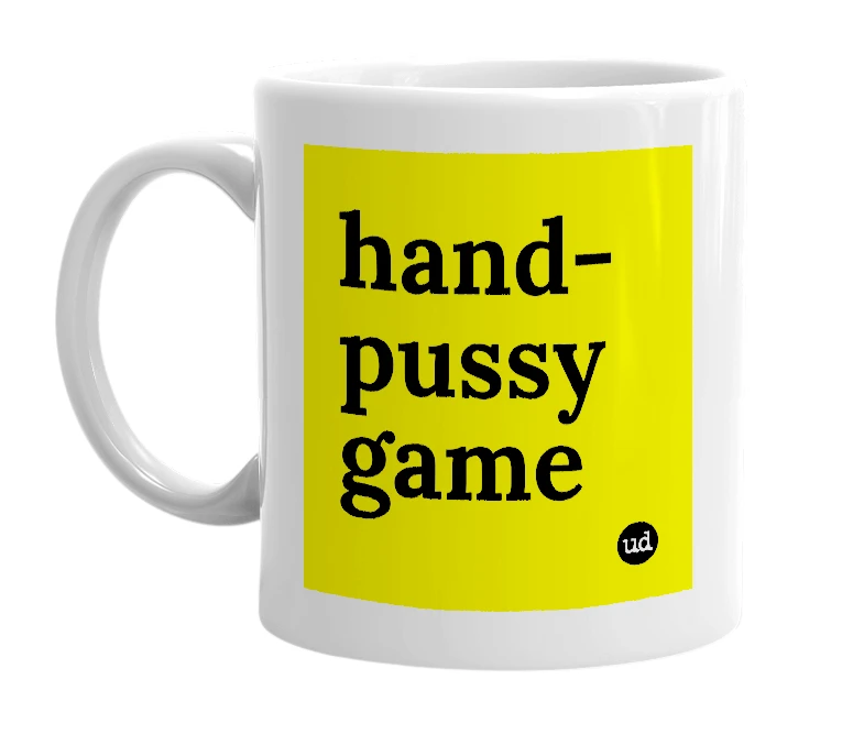White mug with 'hand-pussy game' in bold black letters