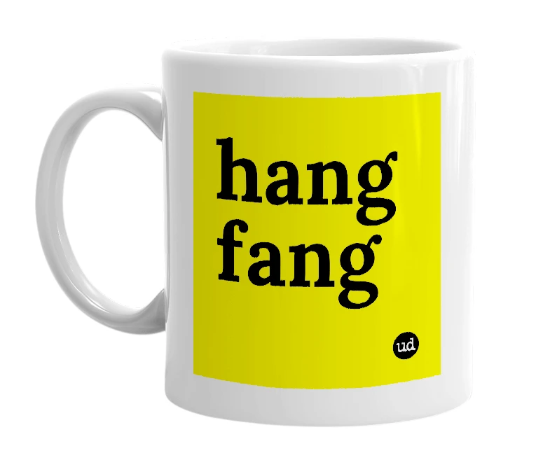 White mug with 'hang fang' in bold black letters